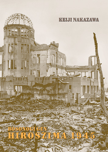 Hiroszima 1945 Bosonogi Gen [Wydanie ekskluzywne Waneko]
